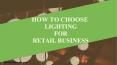 How to choose lighting for your business? PowerPoint PPT Presentation