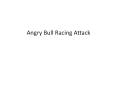 Angry Bull Racing Attack PowerPoint PPT Presentation