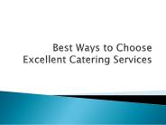 Best Ways to Choose Excellent Catering Services