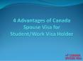 4 Advantages of Canada Spouse Visa for Student/Work Visa Holder PowerPoint PPT Presentation