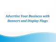 Advertise Your Business With Banners And Display Flags PowerPoint PPT Presentation