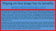 Playing on-line bingo has its benefits
