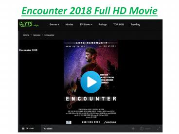 Encounter 2018 Full HD Movie