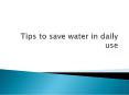 Tips to save water in daily use PowerPoint PPT Presentation