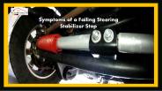 Symptoms of a Failing Steering Stabilizer Stop