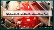 What are the Electrical Problems Found in an Audi