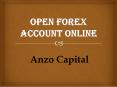 Open Forex Account Online With Anzo Capital PowerPoint PPT Presentation