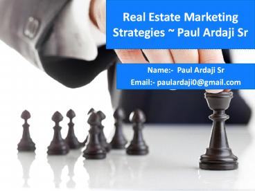 Real Estate Marketing Strategies ~ Paul Ardaji Sr