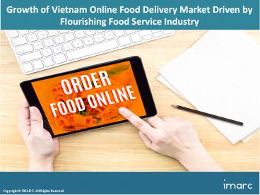 Vietnam Online Food Delivery Market  Overview 2018, Demand by Regions, Order , Application, Share and Forecast to 2023