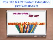 PSY 103 MART Perfect Education/ psy103mart.com