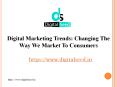 Digital Marketing Trends: Changing The Way We Market To Consumers | Digitalseed PowerPoint PPT Presentation
