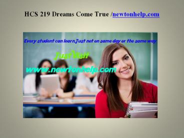 HCS 219  Dreams Come True /newtonhelp.com