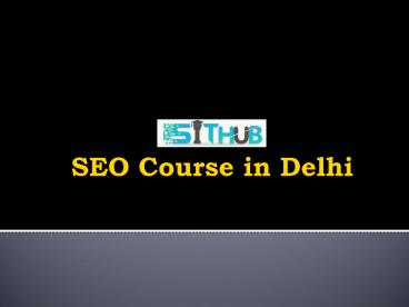SEO Training | SEO Course in Delhi | SITHUB
