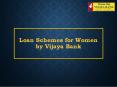 Loan Schemes for Women by Vijaya Bank PowerPoint PPT Presentation