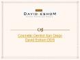 Cosmetic Dentist San Diego David Eshom DDS PowerPoint PPT Presentation