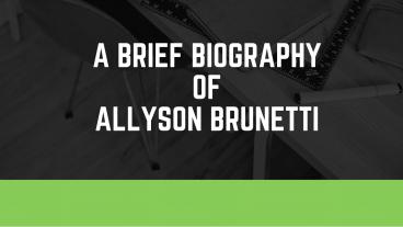 A Brief Biography of Allyson Brunetti