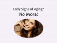 Early Signs of Aging? No More! PowerPoint PPT Presentation