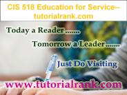 CIS 518 Education for Service--tutorialrank.com