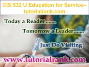CIS 532 U Education for Service--tutorialrank.com