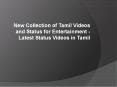 New Collection of Tamil Videos and Status for Entertainment - Latest Status Videos in Tamil