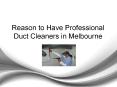 Reason to Have Professional Duct Cleaners in Melbourne PowerPoint PPT Presentation