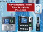 Why It Matters To Have Time Attendance Machines?