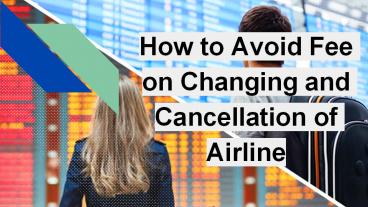 How to Avoid Fee on Changing and Cancellation of Airline