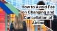 How to Avoid Fee on Changing and Cancellation of Airline PowerPoint PPT Presentation