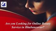 Are you Looking for Online Beauty Service in Bhubaneswar? (1)