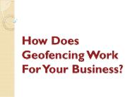 How Does Geofencing Work For Your Business?