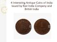 4 Interesting Antique Coins of India Issued by East India Company and British India PowerPoint PPT Presentation