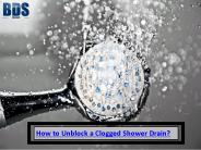 Tips To Unblock a Clogged Shower Drain