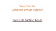 Breast Reduction Leeds - Cosmetic Breast Surgeon