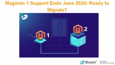 Magento 1 Support Ends June 2020: Ready to Migrate?