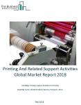 Printing And Related Support Activities Global Market Report 2018 PowerPoint PPT Presentation