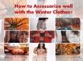 How to Accessorize well with the Winter Clothes? PowerPoint PPT Presentation