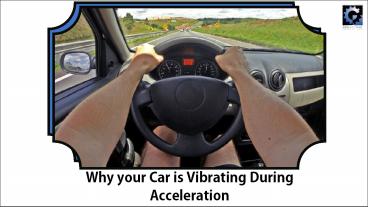 Why your Car is Vibrating During Acceleration