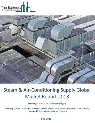 Steam And Air-Conditioning Supply Global Market Report 2018