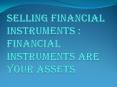 Selling Financial Instruments : Best Way to Improve your Financial Status PowerPoint PPT Presentation