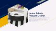 Junior Robotic Vacuum Cleaner Presentation PowerPoint PPT Presentation