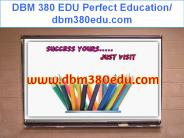 DBM 380 EDU Perfect Education/ dbm380edu.com