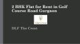 2 BHK Flat for Rent in Golf Course Road Gurgaon PowerPoint PPT Presentation