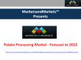 Potato Processing Market Expected to Reach 30.85 Billion USD by 2022 PowerPoint PPT Presentation