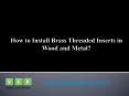 How to Install Brass Threaded Inserts in Wood and Metal? PowerPoint PPT Presentation