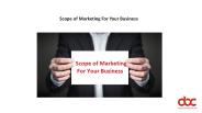 Scope of Marketing For Your Business