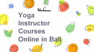 Yoga Instructor Courses Online in Bali
