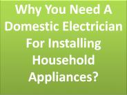Why You Need A Domestic Electrician For Installing
