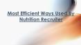 Nutrition Recruiter - Most Efficient Ways Used By Them PowerPoint PPT Presentation