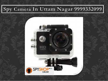 Spy Camera In Uttam Nagar 9999332099