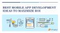 Best Mobile App Development Ideas to Maximize ROI PowerPoint PPT Presentation
